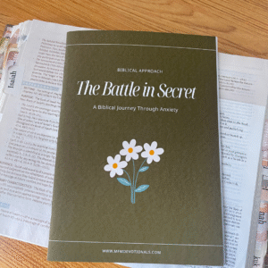 The Battle in Secret - A Biblical Journey through Anxiety